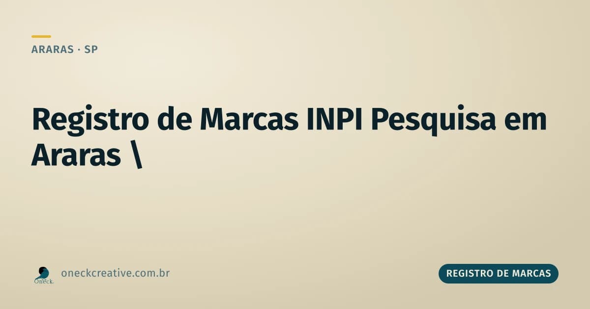 Registro de marcas INPI pesquisa em Araras: o passo a passo que poucos seguem direito