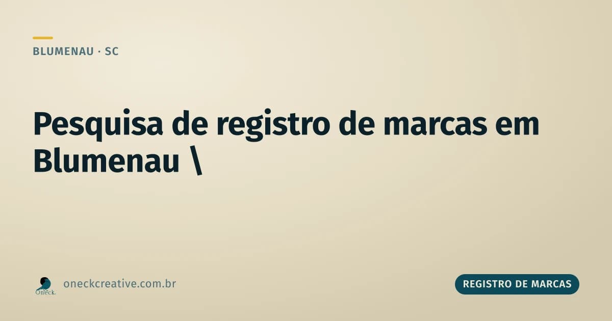Registro de marcas: pesquisa em Blumenau, sem contar com o Instagram