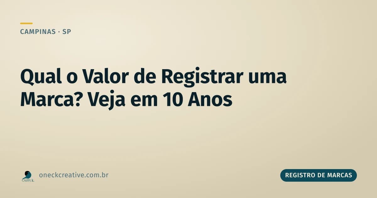 Qual o valor de registrar uma marca: o que você paga hoje e daqui a dez anos, em Campinas