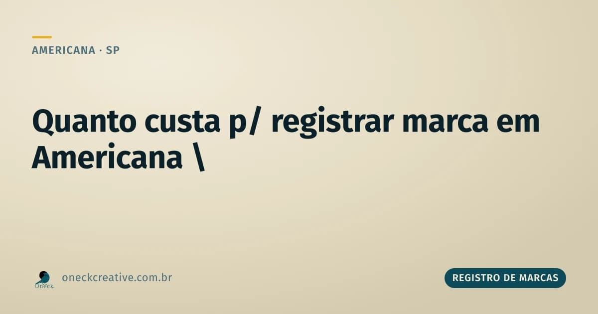 Quanto custa para registrar uma marca em Americana