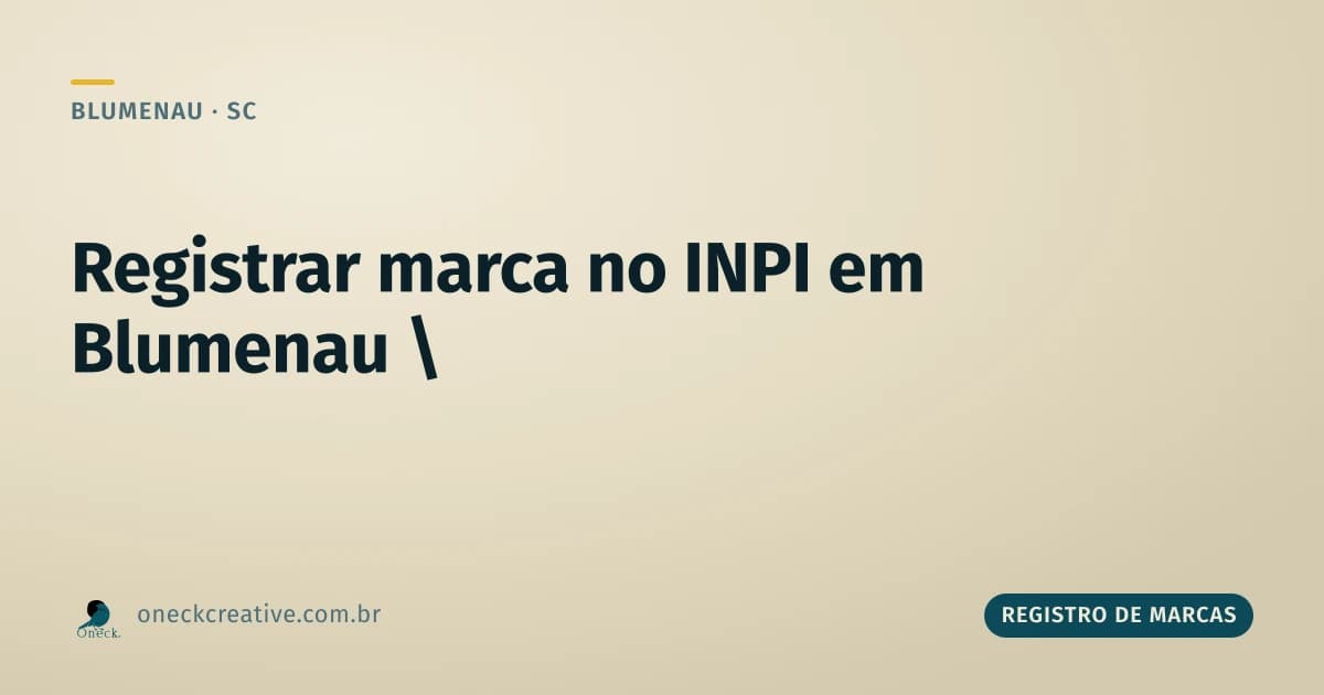 Como registrar uma marca no INPI: o passo a passo pra quem está em Blumenau