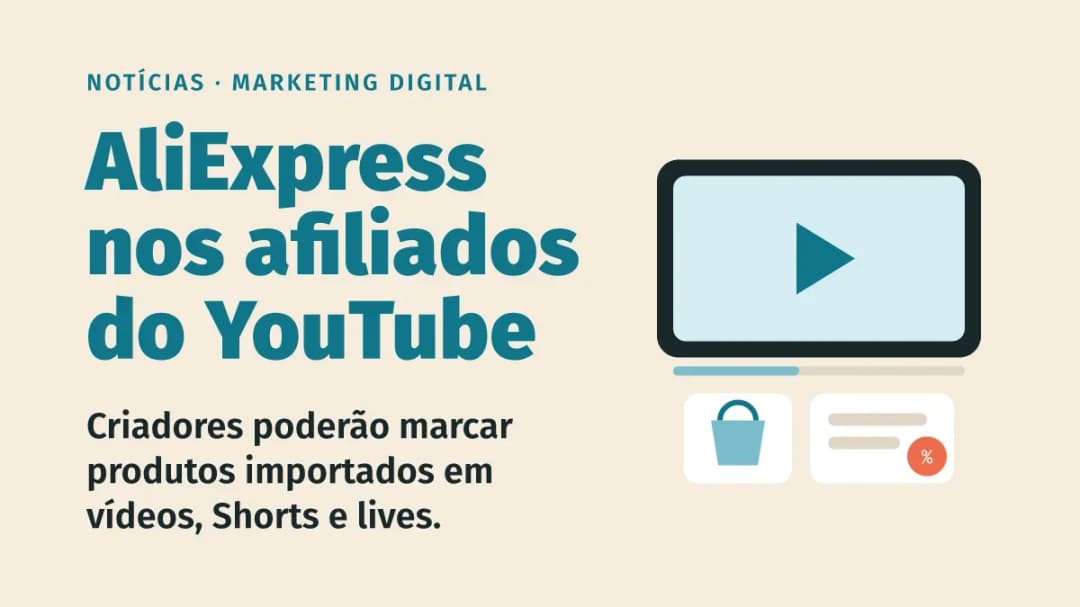 Parceria de afiliados entre AliExpress e YouTube inclui o Brasil: o que muda para a sua loja