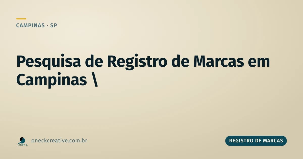 Pesquisa de registro de marcas em Campinas: até onde vai só olhar