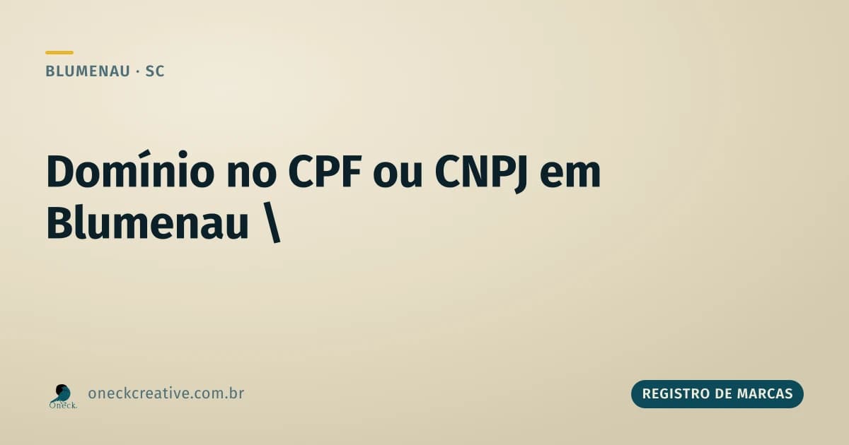 É melhor registrar domínio no CPF ou CNPJ em Blumenau?