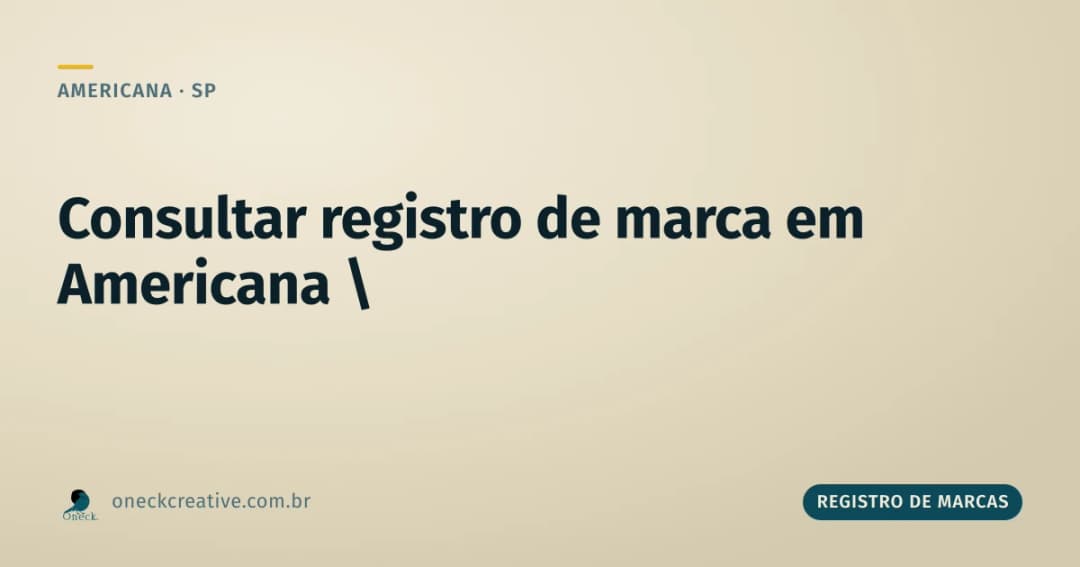 Consultar registro de marca em Americana: o passo a passo
