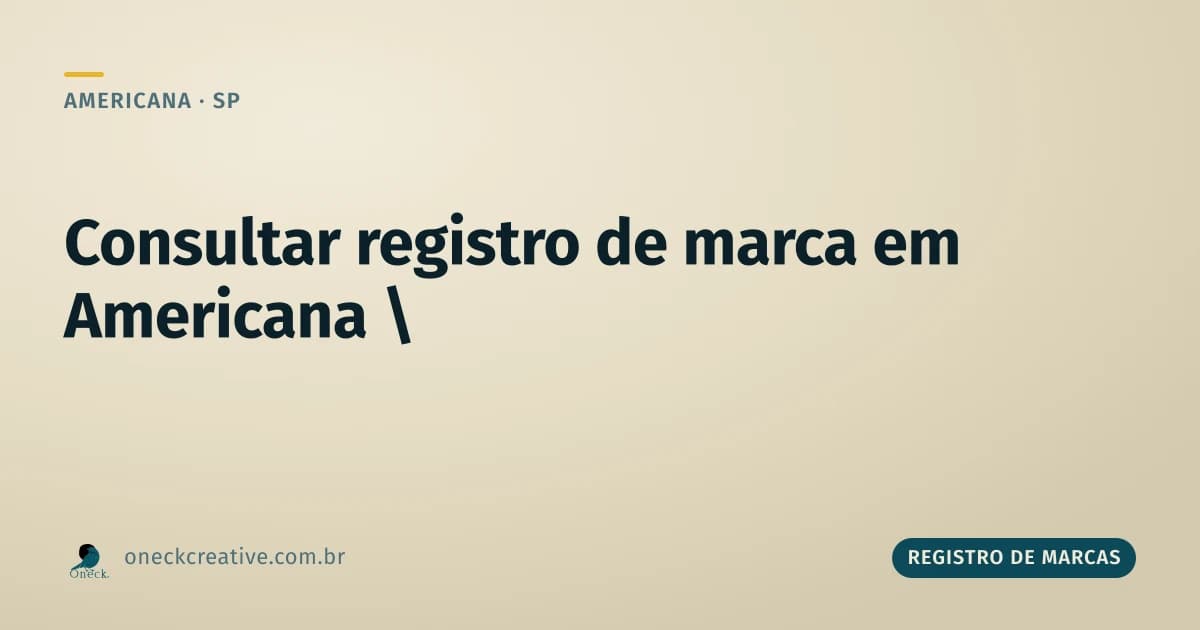 Consultar registro de marca em Americana: o passo a passo