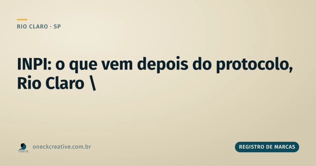 INPI, registro de marcas passo a passo: o que acontece depois que você protocola em Rio Claro