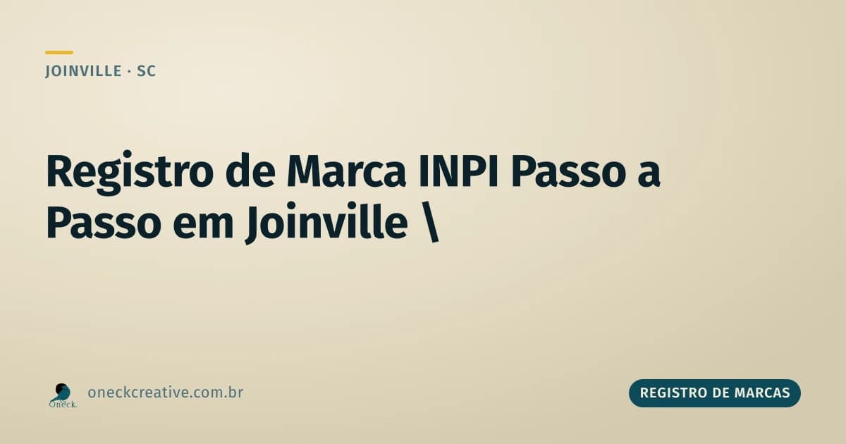 Registro de marca INPI passo a passo em Joinville: quanto tempo cada etapa leva