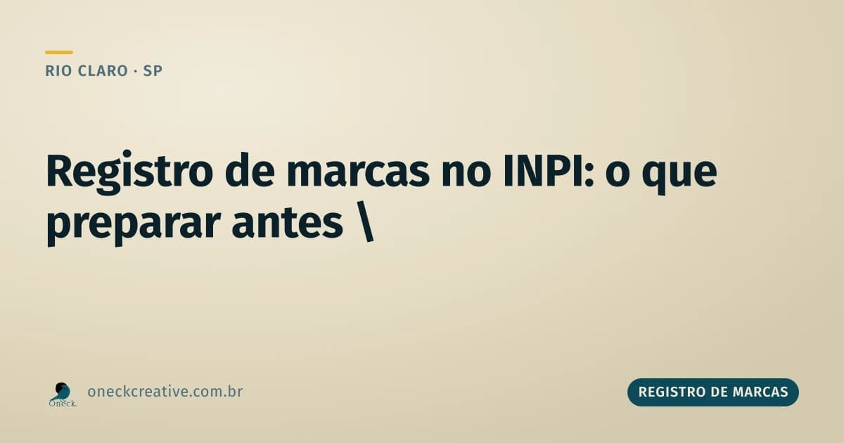 Registro de marcas no INPI passo a passo: o que ter em mãos antes do protocolo em Rio Claro