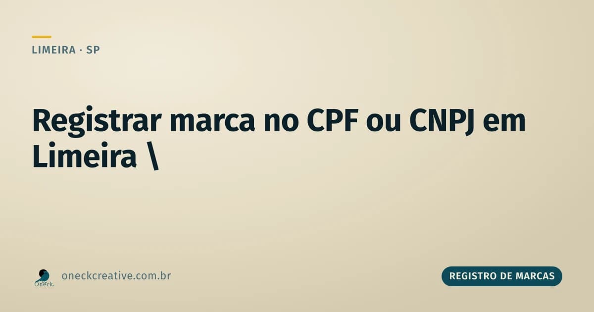 Registrar marca no CPF ou CNPJ em Limeira: antes ou depois de abrir a empresa