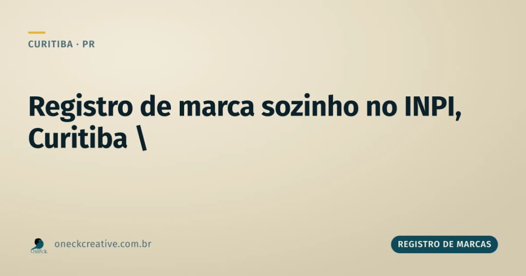 Como fazer registro de marca no INPI sozinho em Curitiba: até onde dá pra ir sem ajuda