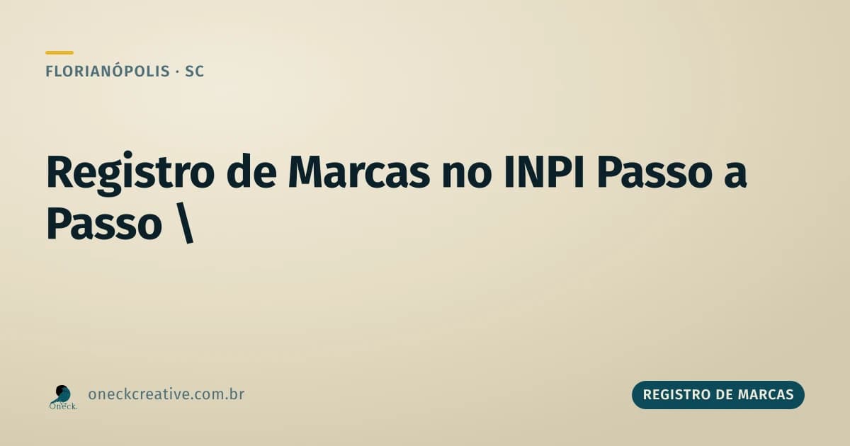Registro de marcas no INPI passo a passo: documentos antes de protocolar em Florianópolis