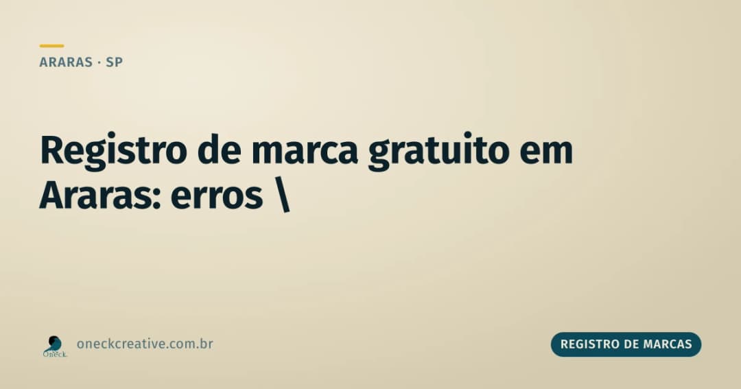 Registro de marcas gratuito em Araras: os erros mais comuns de quem tenta sozinho