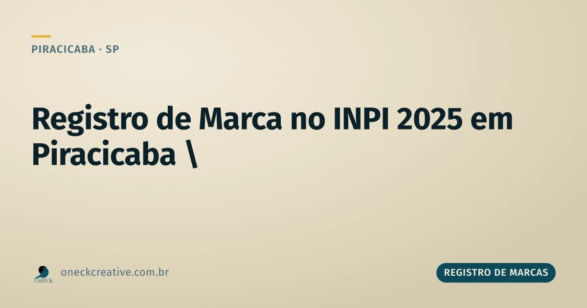 Como fazer registro de marca no INPI em 2025/2026, em Piracicaba