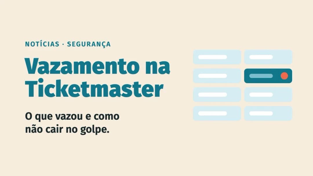 Vazamento na Ticketmaster expõe dados de clientes no Brasil: o que fazer