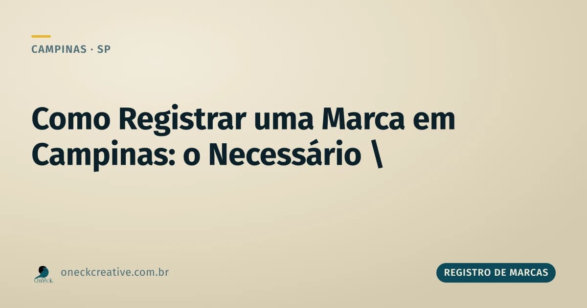 Como registrar uma marca em Campinas: o que ter em mãos antes de começar