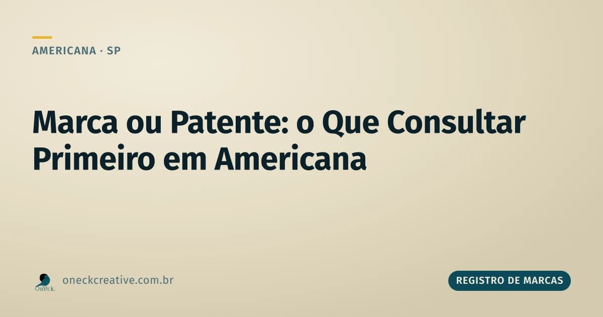 Registro de marcas e patentes: o que consultar primeiro no INPI em Americana
