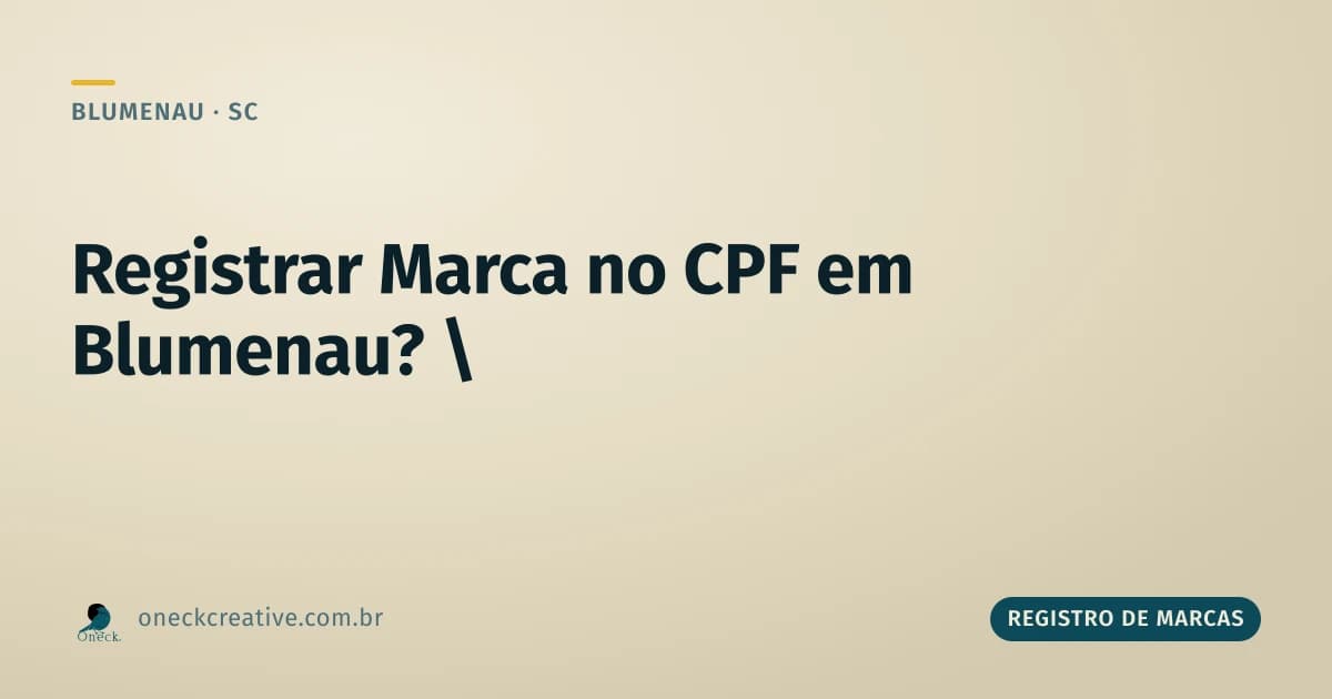 É possível registrar marca no CPF em Blumenau?
