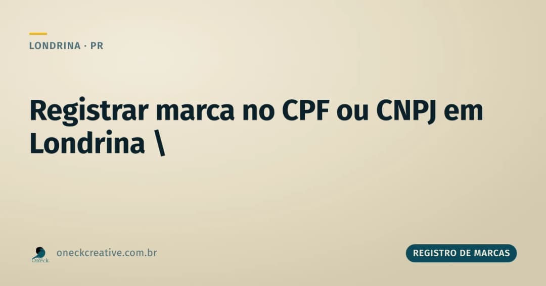 Registro de marca no CPF ou CNPJ em Londrina: qual escolher