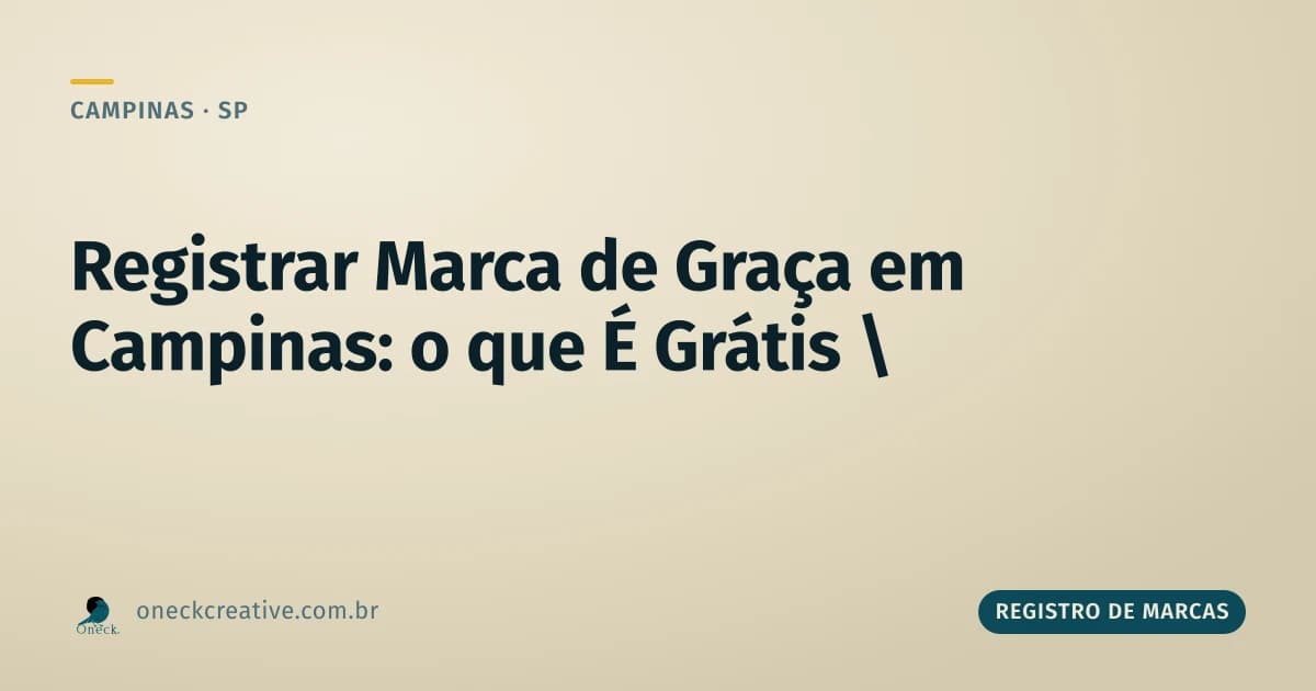 Como registrar uma marca de graça em Campinas: o que é gratuito de verdade