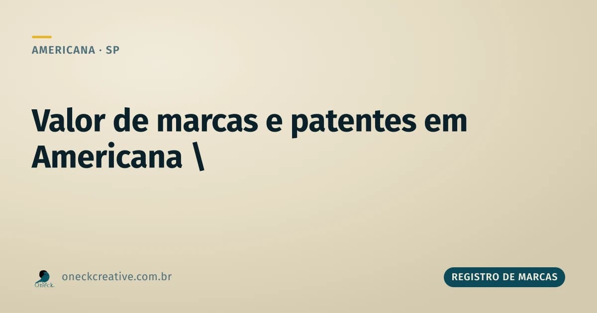 Qual o valor para registro de marcas e patentes em Americana