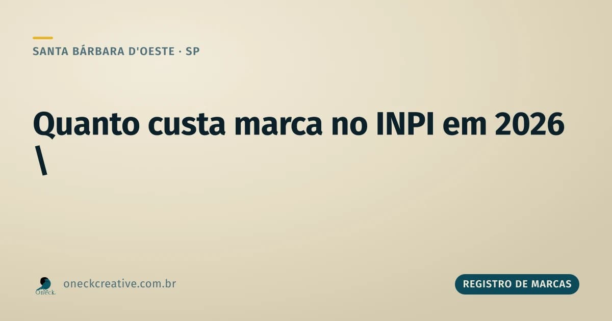 Quanto custa registrar uma marca no INPI em 2026, em Santa Bárbara d'Oeste