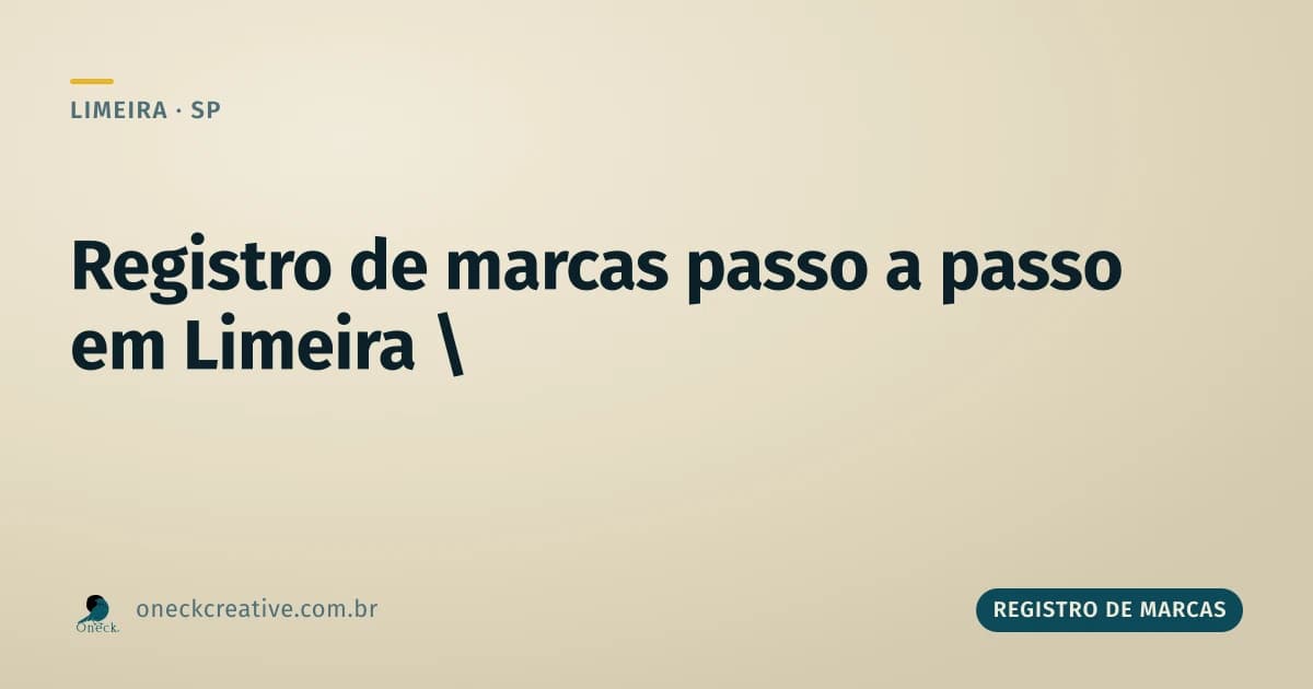 Registro de marcas passo a passo em Limeira: a ordem importa mais que a lista