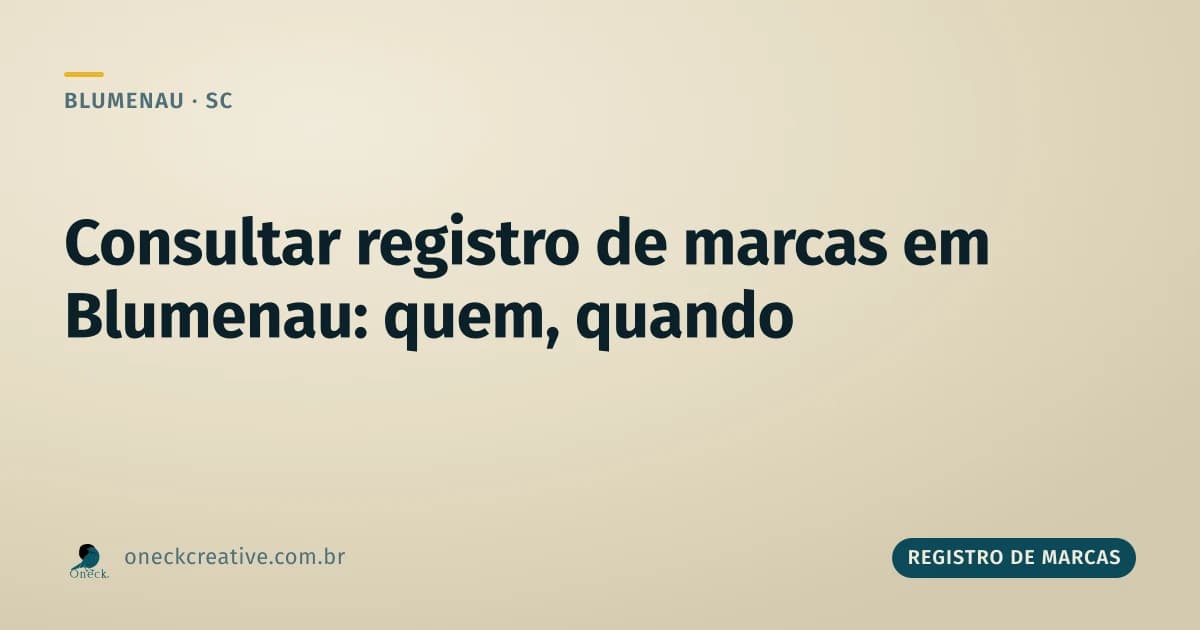 Consultar registro de marcas em Blumenau: quem pode fazer e a hora certa