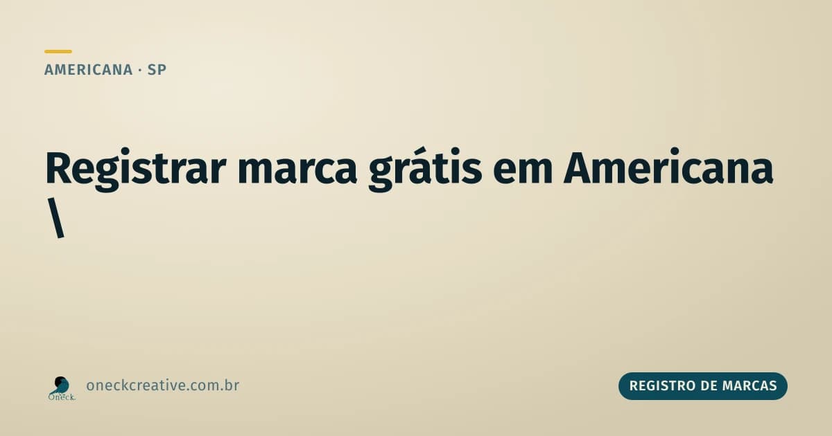 Registrar marca grátis em Americana: quem realmente se qualifica