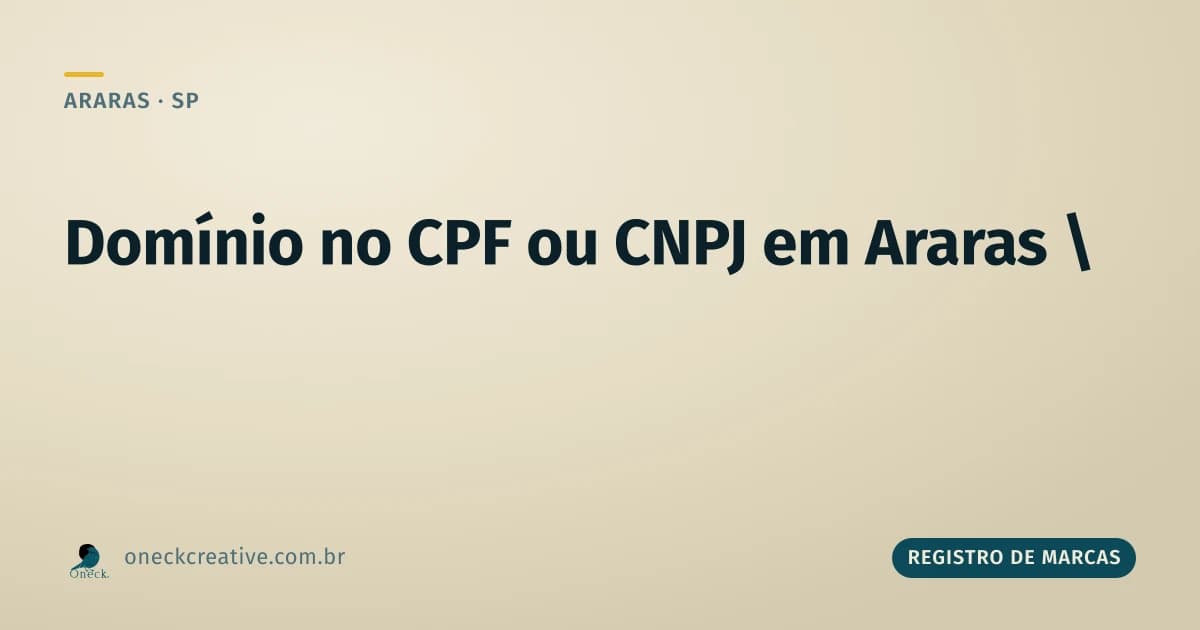 É melhor registrar domínio no CPF ou CNPJ em Araras?