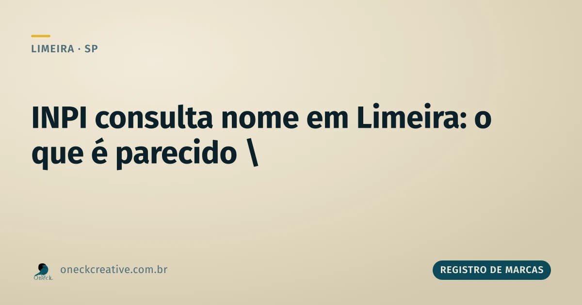 INPI consulta nome em Limeira: o que "parecido" realmente significa