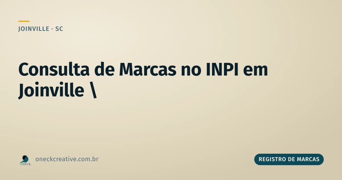 Consulta de registro de marcas no INPI em Joinville: o que ela realmente garante