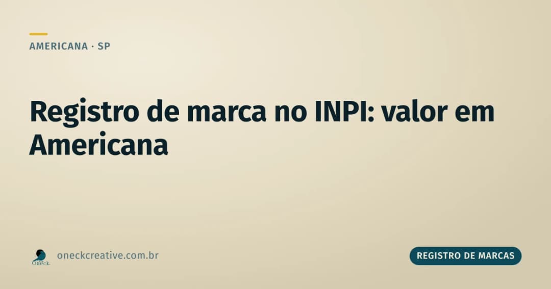 Registro de marca no INPI: qual é o valor em Americana