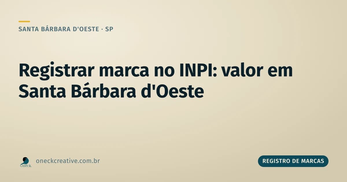 Como registrar uma marca no INPI: o valor em cada etapa, em Santa Bárbara d'Oeste