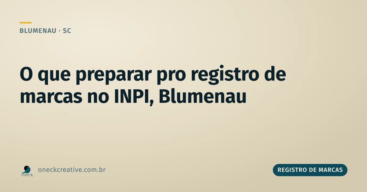 Registro de marcas no INPI: o que preparar antes do passo a passo, em Blumenau
