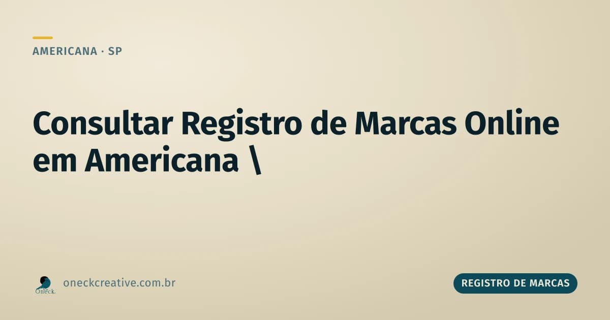 Consultar registro de marcas online em Americana: dá pra fazer de qualquer lugar