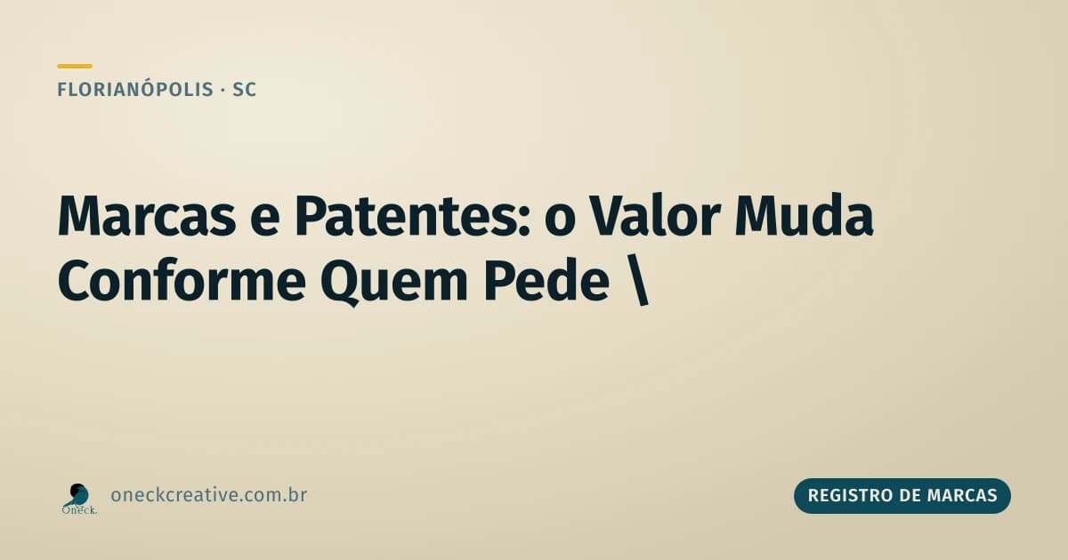Registro de marcas e patentes: qual o valor em Florianópolis muda conforme quem pede