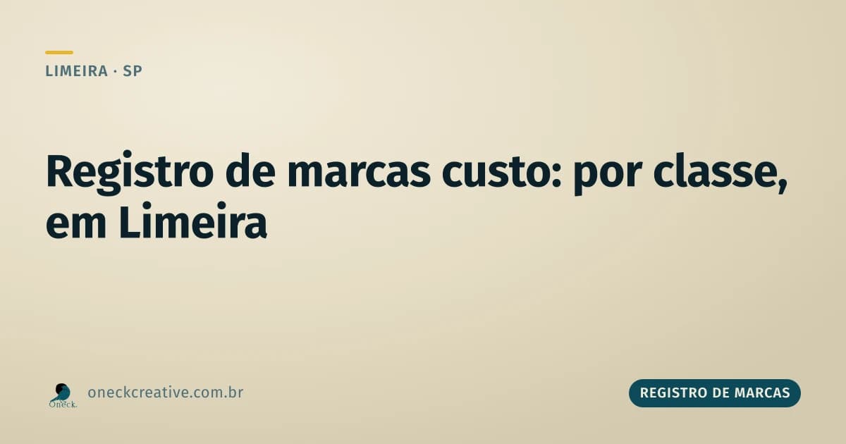 Registro de marcas custo: por que o valor muda com o número de classes em Limeira