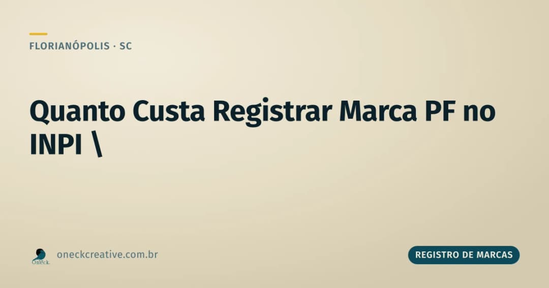 Quanto custa registrar uma marca no INPI como pessoa física, em Florianópolis