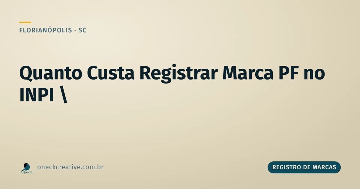 Quanto custa registrar uma marca no INPI como pessoa física, em Florianópolis