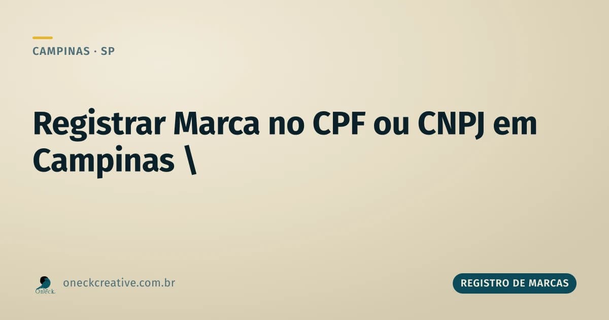Registrar marca no CPF ou CNPJ em Campinas: o que muda na papelada