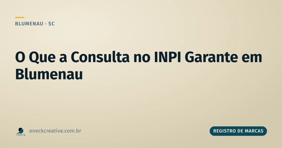 Consulta de registro de marcas no INPI em Blumenau: o que ela garante