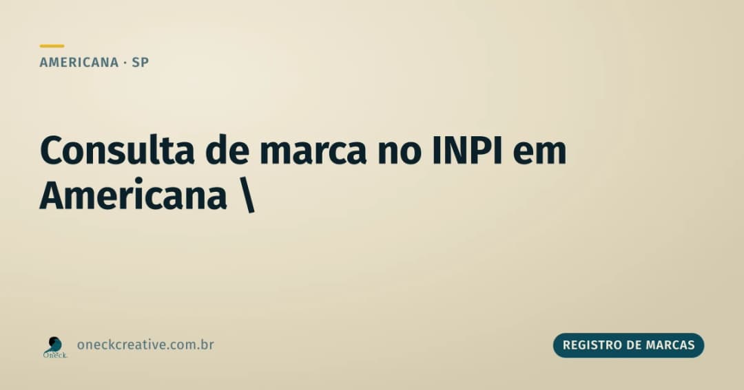 Consulta de marca no INPI em Americana: como saber se o nome já existe