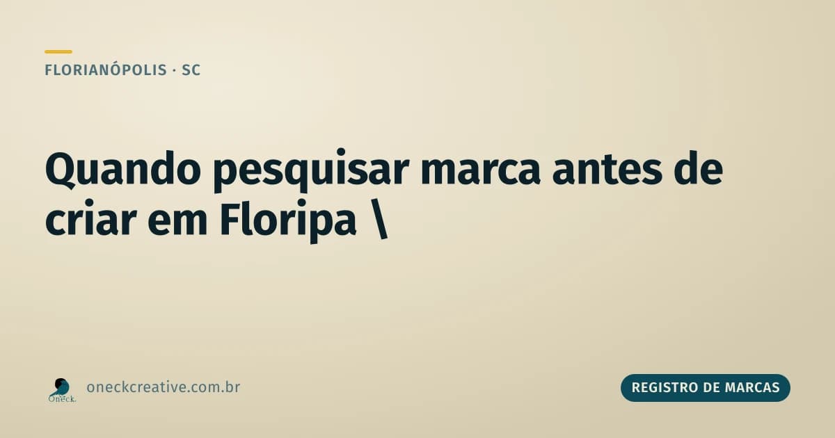 Registro de marcas: quando pesquisar antes de fechar a identidade visual em Florianópolis