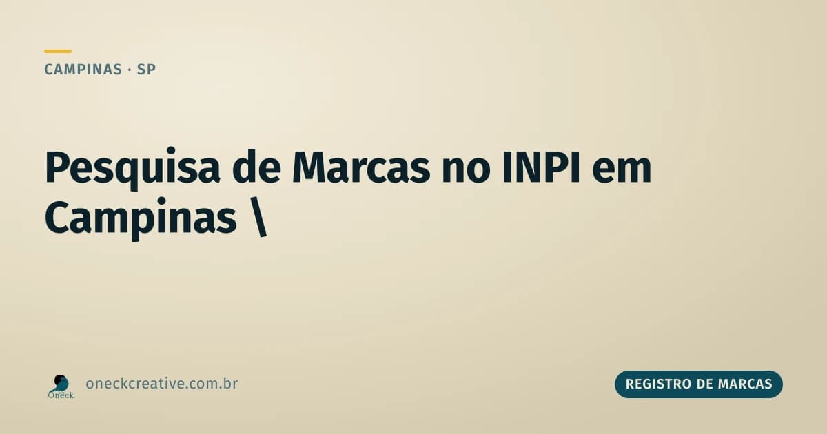 Pesquisa de registro de marcas no INPI em Campinas: o momento certo é antes