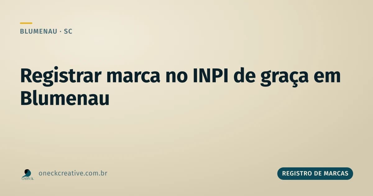 Como registrar uma marca no INPI de graça em Blumenau: o que é gratuito de verdade