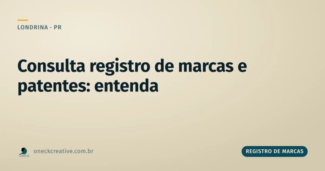 Consulta registro de marcas e patentes em Londrina: são duas buscas diferentes