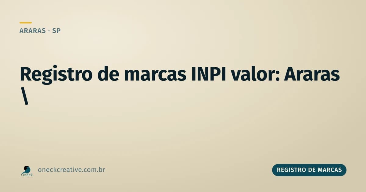 Registro de marcas INPI valor: quanto custa em Araras