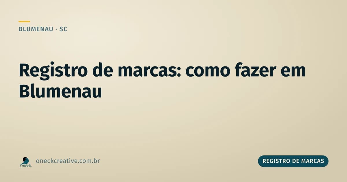 Registro de marcas: como fazer em Blumenau sem cair nos erros mais comuns