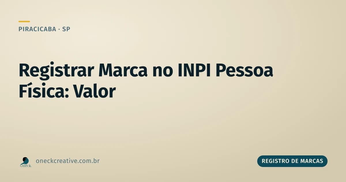 Quanto custa registrar uma marca no INPI sendo pessoa física, em Piracicaba